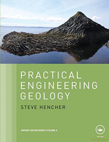 Practical Engineering Geology - Steve Hencher [KSIĄŻKA]