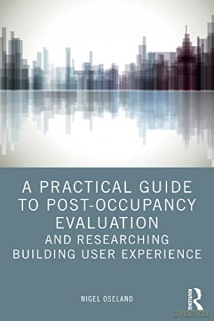 Practical Guide To Postoccupancy Evaluat - Nigel Oseland [KSIĄŻKA]