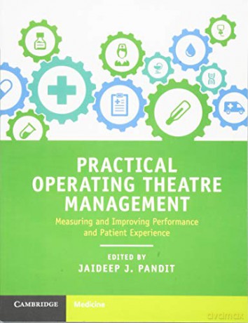 Practical Operating Theatre Management - Jaideep J. Pandit [KSIĄŻKA]