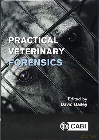 Practical Veterinary Forensics - David Bailey [KSIĄŻKA]