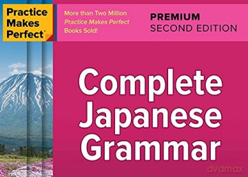 Practice Makes Perfect Complete Japanese - Sato [KSIĄŻKA]
