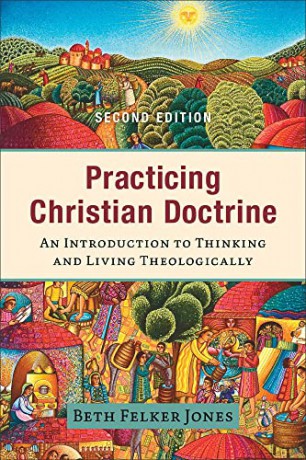 Practicing Christian Doctrine 2nd Ed - Beth Felker Jones [KSIĄŻKA]