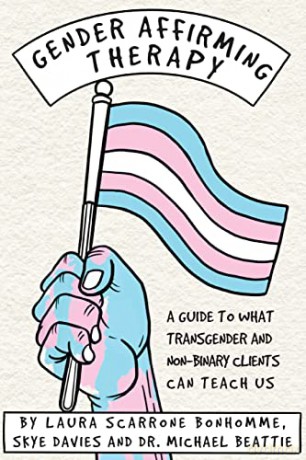 Practicing Gender Affirming Therapy Wh - Laura Bonhomme [KSIĄŻKA]