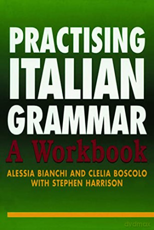 Practising Italian Grammar Workbook - Alessia Bianchi [KSIĄŻKA]
