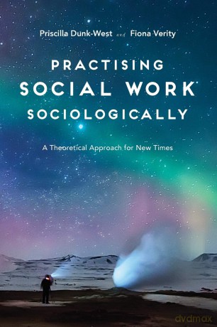 Practising Social Work Sociologically - Dunk West Priscilla [KSIĄŻKA]
