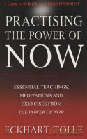 Practising The Power Of Now - Tolle Eckhart [KSIĄŻKA]