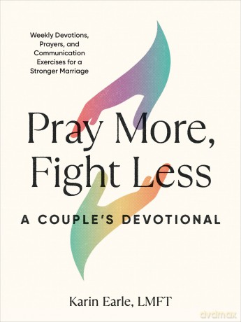 Pray More Fight Less A Couples Devotiona - Karin Earle [KSIĄŻKA]