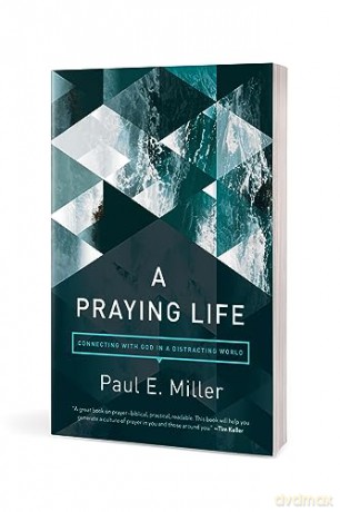 Praying Life, A - Paul E Miller [KSIĄŻKA]