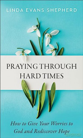 Praying Through Hard Times - Linda Evan Shepherd [KSIĄŻKA]