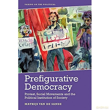 Prefigurative Politics - Mathij Van De Sande [KSIĄŻKA]