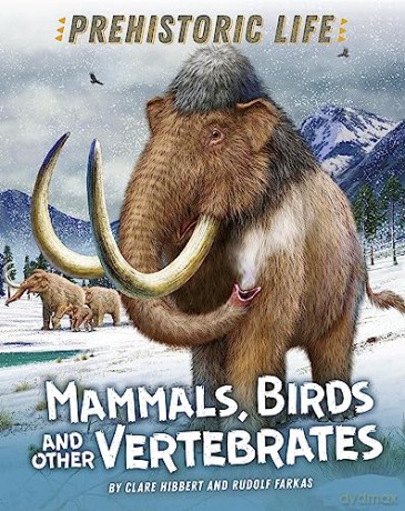 Prehistoric Life Mammals Birds And Ot - Clare Hibbert [KSIĄŻKA]