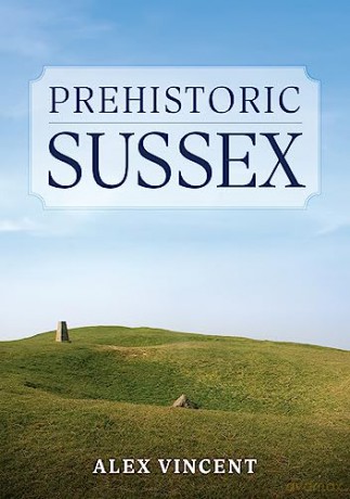 Prehistoric Sussex - Alex Vincent [KSIĄŻKA]