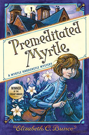 Premeditated Myrtle Myrtle Hardcastle My - C. Elizabeth Bunce [KSIĄŻKA]