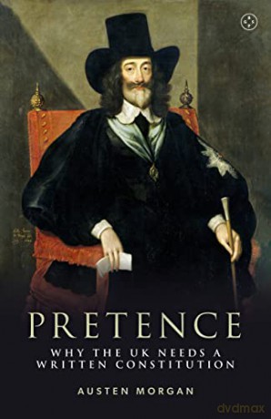 Pretence Why The Uk Needs A Written Cons - Austen Morgan [KSIĄŻKA]