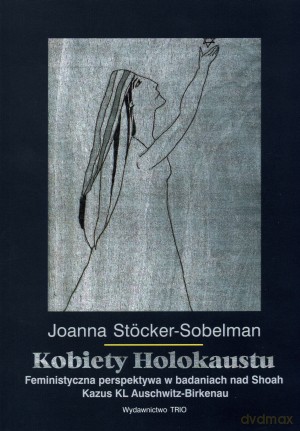 Kobiety Holokaustu - Stocker-Sobelman [KSIĄŻKA]