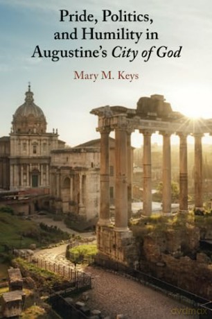 Pride Politics And Humility In August - Keys Mary M. [KSIĄŻKA]