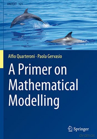 Primer On Mathematical Modelling - Alfio Quarteroni [KSIĄŻKA]