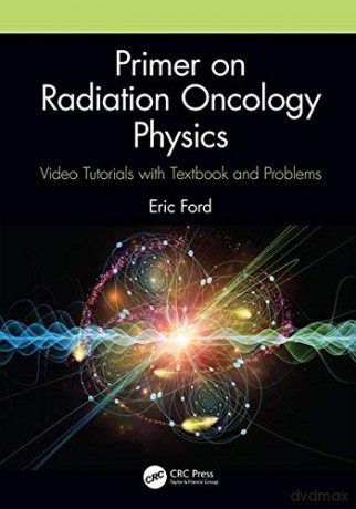 Primer On Radiation Oncology Physics - Eric Ford [KSIĄŻKA]