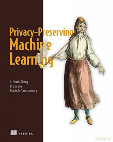 Privacy-Preserving Machine Learning - G. Dumi Samaraweera [KSIĄŻKA]