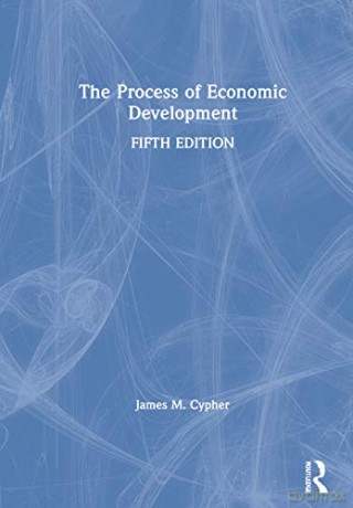 Process Of Economic Development - James M. Cypher [KSIĄŻKA]