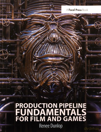 Production Pipeline Fundamentals/Film - Renee Dunlop [KSIĄŻKA]