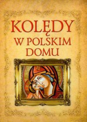 Kolędy W Polskim Domu [KSIĄŻKA]