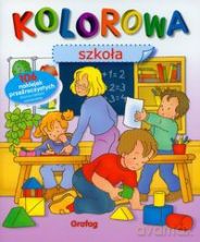 Kolorowa Szkoła - Książeczka Z Naklejkami [KSIĄŻKA]
