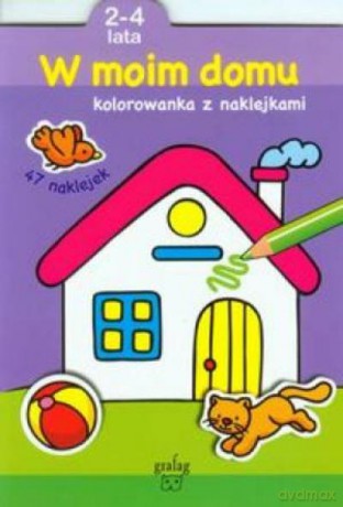 Kolorowanka Z Naklejkami. W Moim Domu 2-4 Lata [KSIĄŻKA]