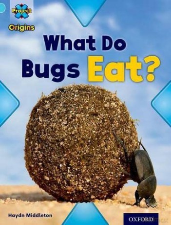 Project Xoriginsbluebugs What Do Bugs Ea [KSIĄŻKA]