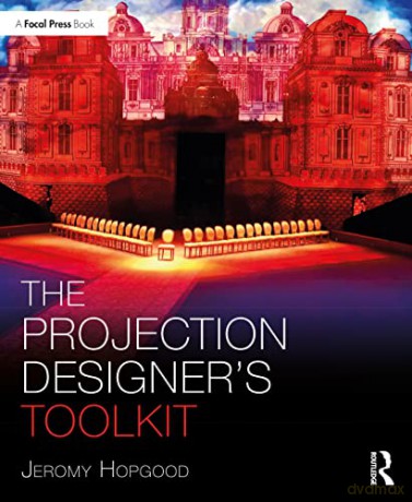 Projection Designers Toolkit - Jeromy Hopgood [KSIĄŻKA]