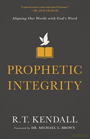 Prophetic Integrity Aligning Our Words W - R.T. Kendall [KSIĄŻKA]