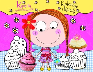 Koloruję Z Kamilką Kamila Ciasteczkowa Wróżka [KSIĄŻKA]