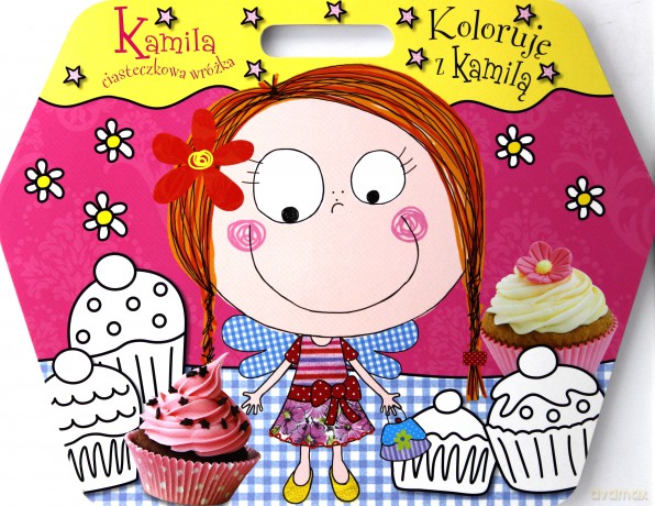Koloruję Z Kamilką Kamila Ciasteczkowa Wróżka [KSIĄŻKA]