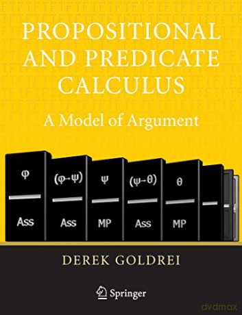 Propositional And Predicate Calculus: A - Derek Goldrei [KSIĄŻKA]