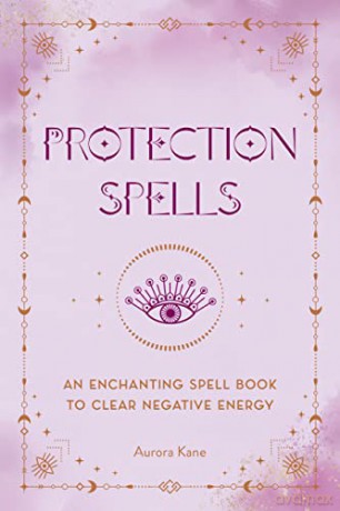 Protection Spells - Aurora Kane [KSIĄŻKA]