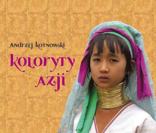 Koloryty Azji - Kotnowski A. [KSIĄŻKA]