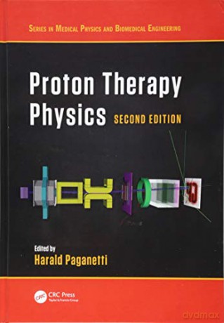Proton Therapy Physics Second Edition - Harald Paganetti [KSIĄŻKA]