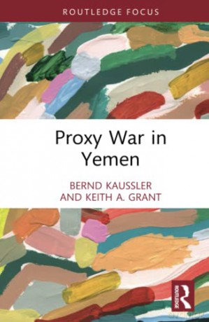 Proxy War In Yemen - Bernd Kaussler [KSIĄŻKA]