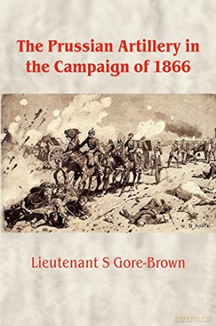 Prussian Artillery In The Campaign Of 18 - S Gore-Brown [KSIĄŻKA]