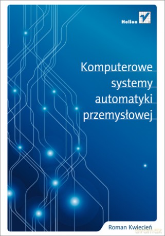 Komputerowe Systemy Automatyki Przemysłowej - Kwiecień Roman [KSIĄŻKA]