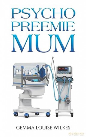 Psycho Preemie Mum - Gemma Louise Wilkes [KSIĄŻKA]