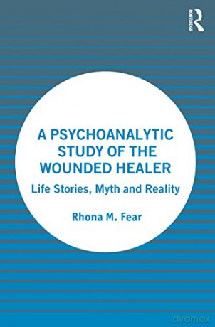 Psychoanalytic Study Of The Wounded Heal - Rhona M. Fear [KSIĄŻKA]