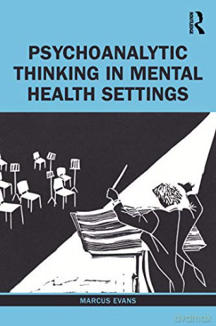 Psychoanalytic Thinking In Mental Health - Evans Marcus [KSIĄŻKA]