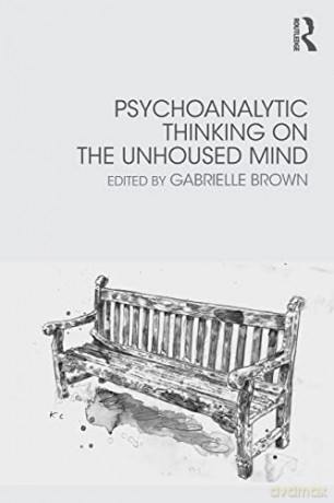 Psychoanalytic Thinking On The Unhoused - Gabrielle Brown [KSIĄŻKA]
