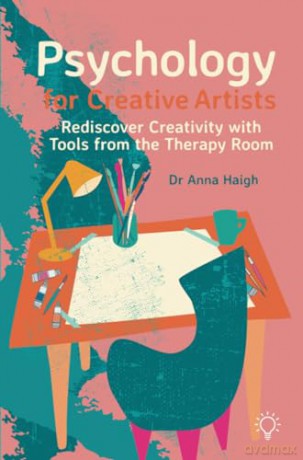 Psychology For Creative Artists - Anna Haigh [KSIĄŻKA]