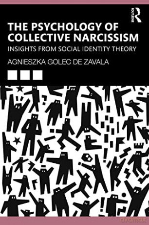 Psychology Of Collective Narcissism - Agnieszka De Zavala [KSIĄŻKA]