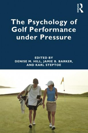Psychology Of Golf Performance Under Pre - Denise Hill [KSIĄŻKA]