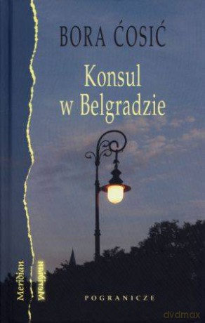 Konsul W Belgradzie - Cosić B. [KSIĄŻKA]