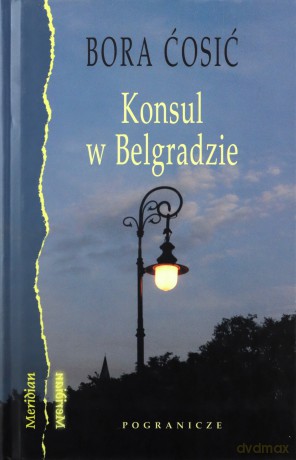 Konsul W Belgradzie - Cosić B. [KSIĄŻKA]