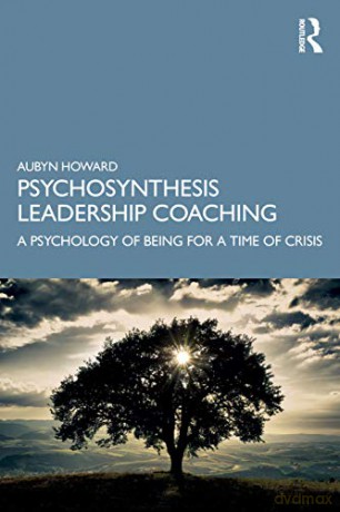 Psychosynthesis Leadership Coaching - Aubyn Howard [KSIĄŻKA]